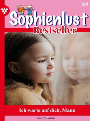 cover image of Sophienlust Bestseller 104 – Familienroman